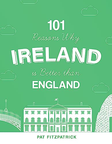 Stock image for 101 Reasons Why Ireland Is Better Than England for sale by WorldofBooks