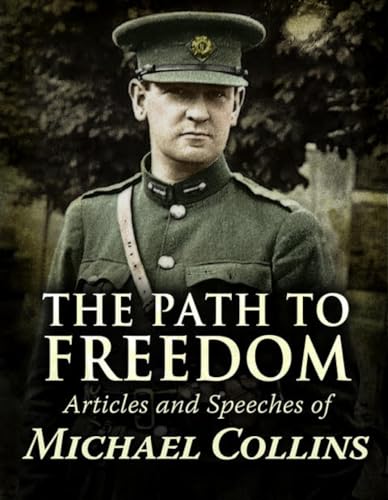 Stock image for Path to Freedom: Articles and speeches by Michael Collins for sale by Kennys Bookstore