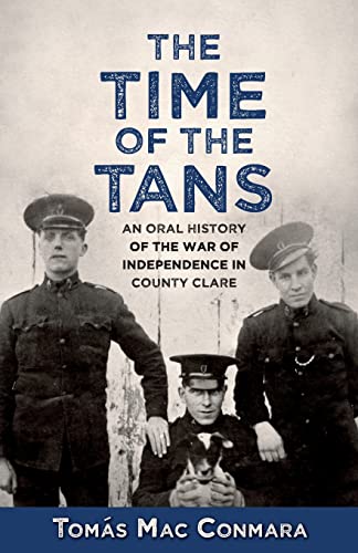 

Time of the Tans: An Oral History of the War of Independence in County Clare