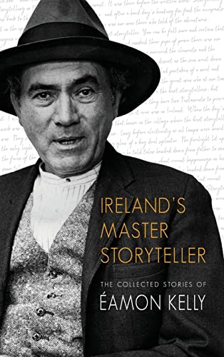 Imagen de archivo de Ireland's Master Storyteller: The Collected Stories of amon Kelly a la venta por GreatBookPrices