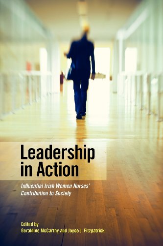 Imagen de archivo de Leadership in Action : Influential Irish Women Nurses' Contribution to Society a la venta por Better World Books