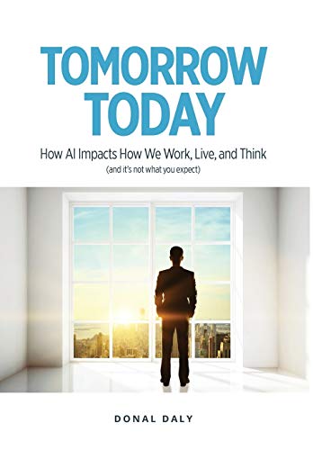 Stock image for TOMORROW | TODAY: How AI Impacts How We Work, Live and Think (and It's Not What You Expect) for sale by HPB-Red