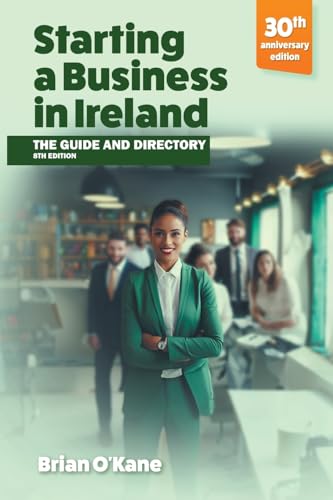 Stock image for Starting a Business in Ireland (8th edition): The Guide & Directory for sale by Devils in the Detail Ltd