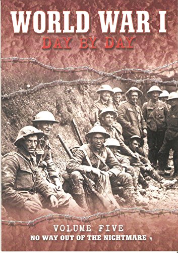 Beispielbild fr World War 1 Day by Day Volume Five No Way Out of the Nightmare zum Verkauf von Goldstone Books
