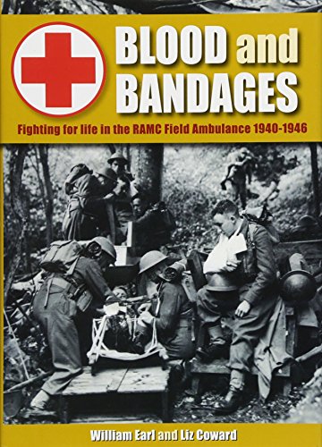 Beispielbild fr Blood and Bandages: Fighting for life in the RAMC Field Ambulance 1940-1946 zum Verkauf von WorldofBooks