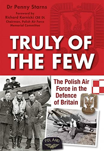 Beispielbild fr Truly of the few: The Polish Airforce in the Defence of Britain zum Verkauf von WorldofBooks