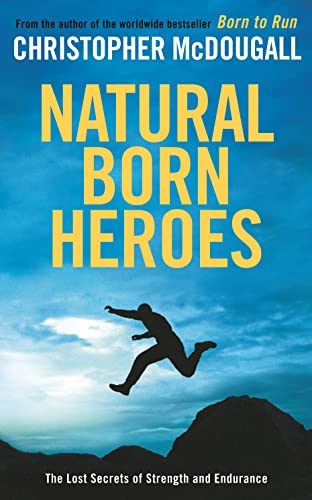 9781781250129: Natural Born Heroes: The Lost Secrets of Strength and Endurance