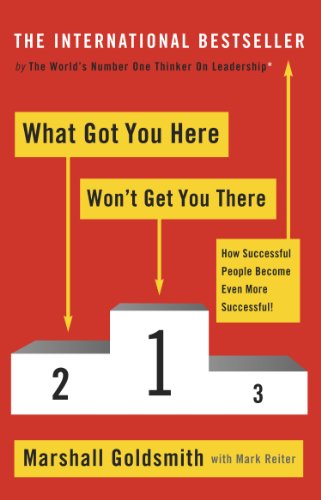 Beispielbild fr What Got You Here Won't Get You There: How successful people become even more successful zum Verkauf von WorldofBooks