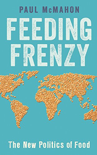9781781250341: Feeding Frenzy: The New Politics of Food