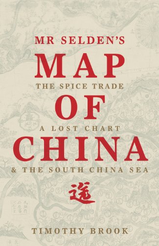 Beispielbild fr Mr Selden's Map of China: The spice trade, a lost chart & the South China Sea zum Verkauf von WorldofBooks