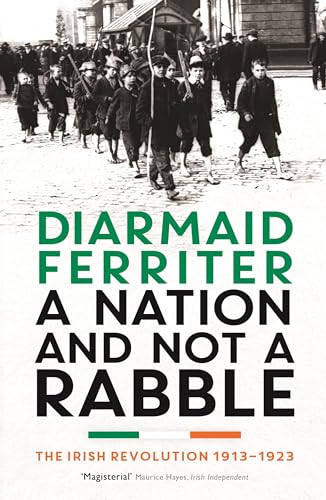 Beispielbild fr A Nation and Not a Rabble : The Irish Revolution 1913-23 zum Verkauf von Better World Books