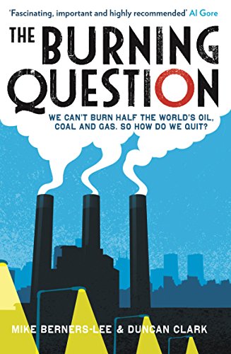 Stock image for The Burning Question:We Can't Burn Half the World's Oil, Coal and Gas. So How Do We Quit? for sale by Better World Books Ltd