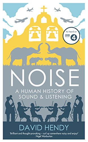 9781781250891: Noise: A Human History of Sound and Listening