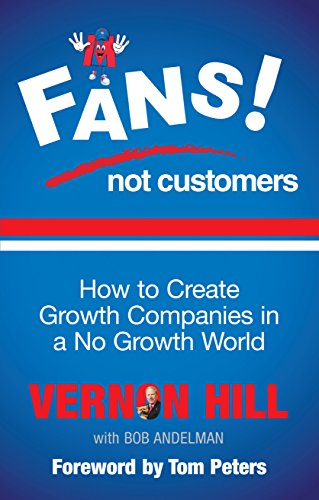 Beispielbild fr Fans Not Customers: How to create growth companies in a no growth world zum Verkauf von WorldofBooks