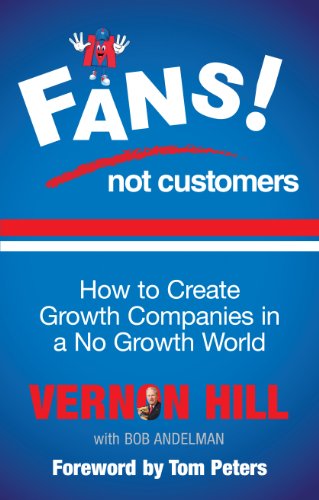 Stock image for Fans Not Customers: How to create growth companies in a no growth world for sale by MusicMagpie