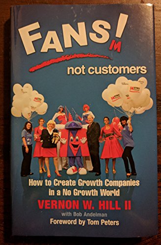 Imagen de archivo de Fans Not Customers: How to Create Growth Companies in a No Growth World a la venta por Philip Emery