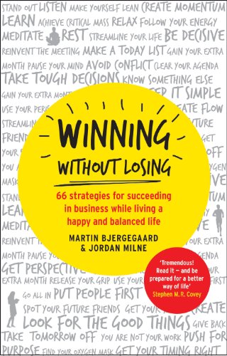 Beispielbild fr Winning Without Losing: 66 strategies for succeeding in business while living a happy and balanced life zum Verkauf von AwesomeBooks