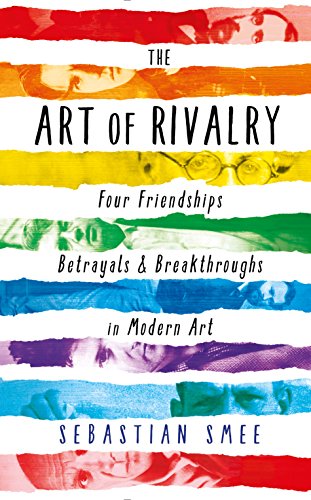 Imagen de archivo de The Art of Rivalry: Four Friendships, Betrayals, and Breakthroughs in Modern Art a la venta por ThriftBooks-Atlanta
