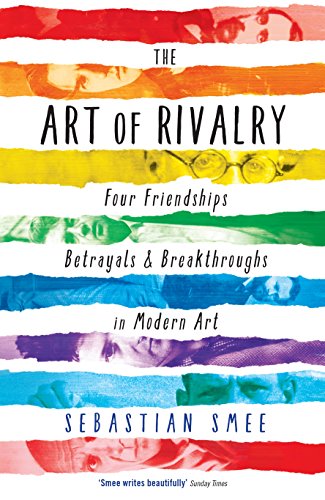 Stock image for The Art of Rivalry: Four Friendships, Betrayals, and Breakthroughs in Modern Art for sale by ZBK Books