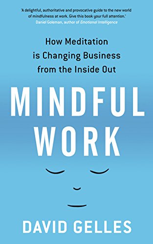 Beispielbild fr Mindful Work: How Meditation is Changing Business from the Inside Out zum Verkauf von medimops