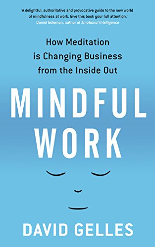 Stock image for Mindful Work: How Meditation is Changing Business from the Inside Out for sale by Discover Books
