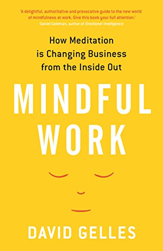 Beispielbild fr Mindful Work: How Meditation is Changing Business from the Inside Out zum Verkauf von AwesomeBooks