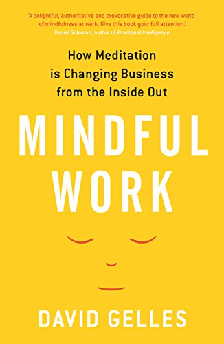 Stock image for Mindful Work: How Meditation is Changing Business from the Inside Out for sale by WorldofBooks