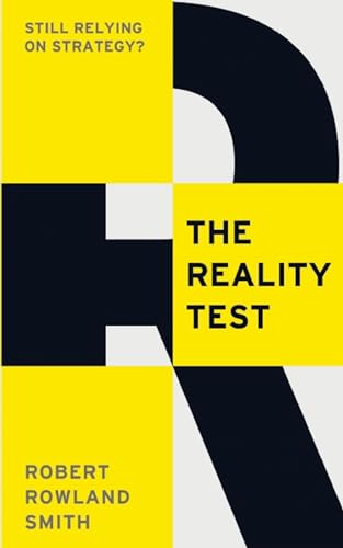 Imagen de archivo de The Reality Test : Still Relying on Strategy? a la venta por Better World Books