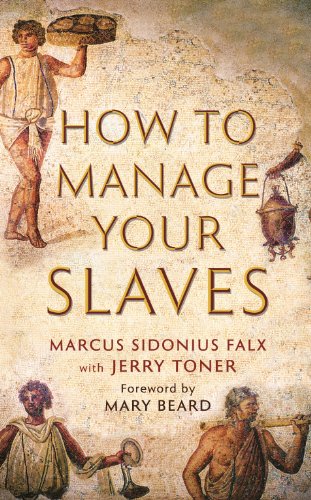 Imagen de archivo de How to Manage Your Slaves by Marcus Sidonius Falx (The Marcus Sidonius Falx Trilogy) a la venta por WorldofBooks