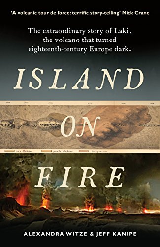 Stock image for Island on Fire: The extraordinary story of Laki, the volcano that turned eighteenth-century Europe dark for sale by WorldofBooks