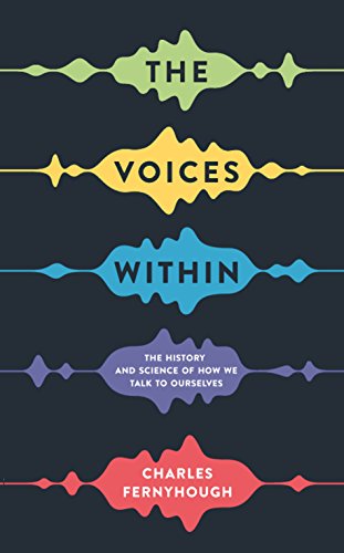 Beispielbild fr The Voices Within: The History and Science of How We Talk to Ourselves zum Verkauf von Anybook.com