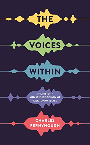 Imagen de archivo de The Voices Within: The History and Science of How We Talk to Ourselves (Wellcome Collection) a la venta por WorldofBooks