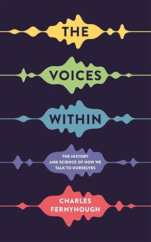 Stock image for The Voices Within: The History and Science of How We Talk to Ourselves (Wellcome Collection) for sale by WorldofBooks