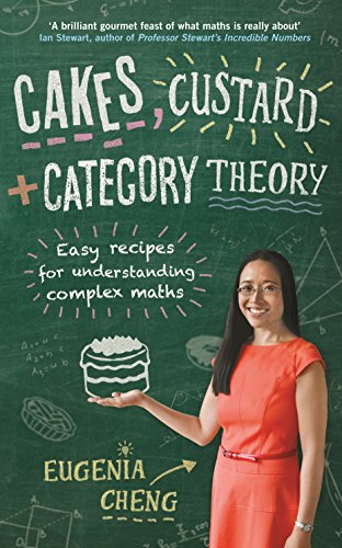 Stock image for Cakes, Custard and Category Theory: Easy Recipes for Understanding Complex Maths for sale by GF Books, Inc.