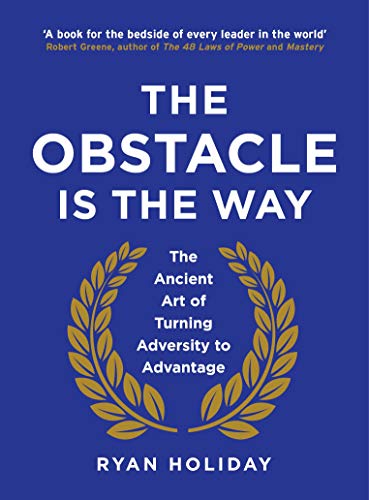 9781781252895: The Obstacle is the Way: The Ancient Art of Turning Adversity to Advantage