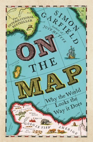 9781781253076: On The Map: Why the world looks the way it does