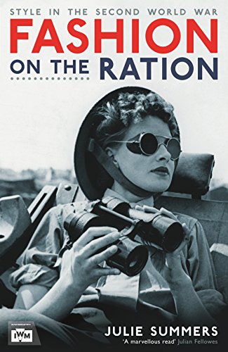 Beispielbild fr Fashion on the Ration: Style in the Second World War zum Verkauf von WorldofBooks