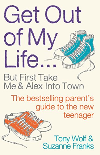Beispielbild fr Get Out of My Life: The bestselling guide to living with teenagers zum Verkauf von MusicMagpie