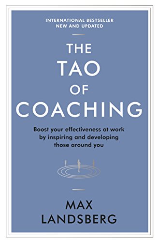 Stock image for The Tao of Coaching: Boost Your Effectiveness at Work by Inspiring and Developing Those Around You for sale by Lakeside Books