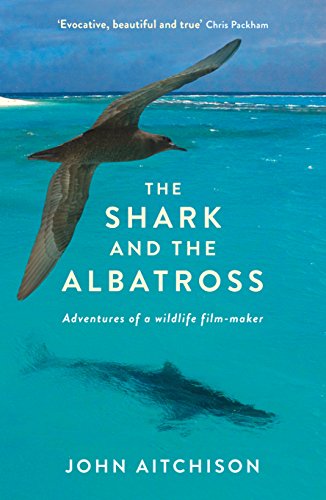 Beispielbild fr The Shark and the Albatross: Adventures of a Wildlife Film-Maker zum Verkauf von Anybook.com