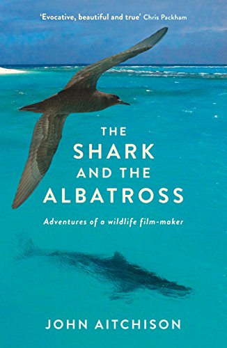 9781781253496: The Shark and the Albatross: Adventures of a wildlife film-maker [Idioma Ingls]