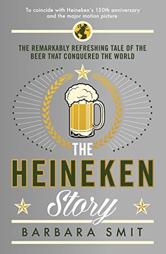 Imagen de archivo de The Heineken Story: The remarkably refreshing tale of the beer that conquered the world a la venta por Save With Sam