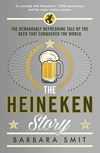 Stock image for The Heineken Story: The remarkably refreshing tale of the beer that conquered the world for sale by Save With Sam