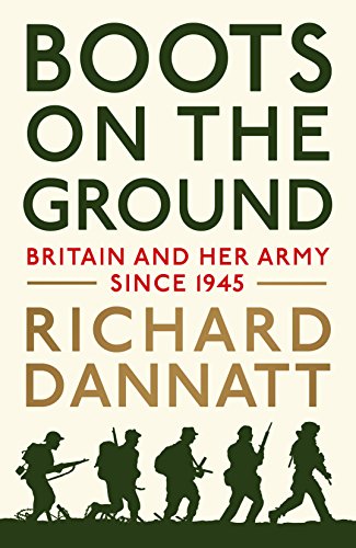 Imagen de archivo de Boots on the Ground: Britain and her Army since 1945 a la venta por AwesomeBooks