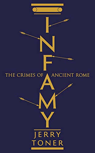 Imagen de archivo de Infamy: The Crimes of Ancient Rome a la venta por MusicMagpie