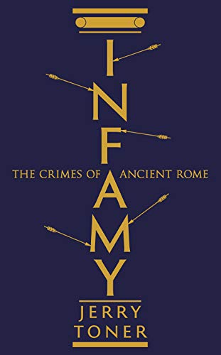 Imagen de archivo de Infamy: The Crimes of Ancient Rome a la venta por WorldofBooks