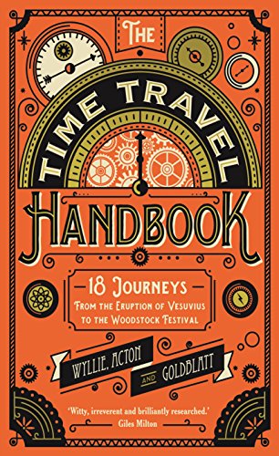 Beispielbild fr The Time Travel Handbook: From the Eruption of Vesuvius to the Woodstock Festival zum Verkauf von AwesomeBooks