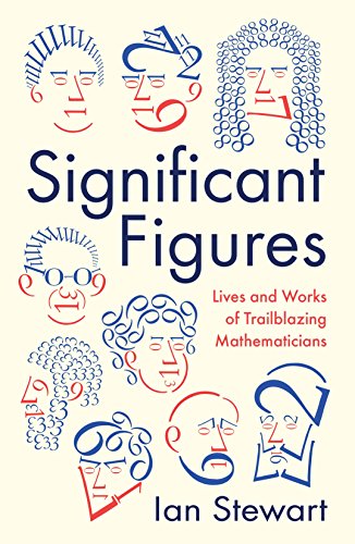9781781254295: Significant Figures: Lives and Works of Trailblazing Mathematicians