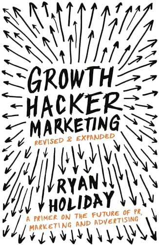 Beispielbild fr Growth Hacker Marketing: A Primer on the Future of PR, Marketing and Advertising zum Verkauf von WorldofBooks