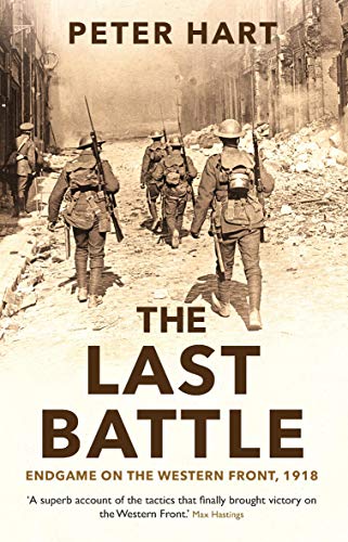 Beispielbild fr The Last Battle: Endgame on the Western Front, 1918 zum Verkauf von WorldofBooks